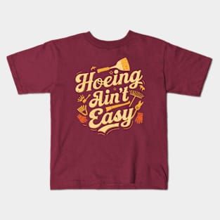 Hoeing Ain't Easy | Gardening Kids T-Shirt